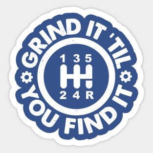 Grind It 'Til You Find It: Manual Transmission Humor Sticker